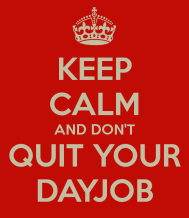 keep-calm-and-don-t-quit-your-dayjob
